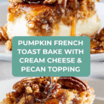 Pumpkin French Toast Bake with Cream Cheese Filling Recipe